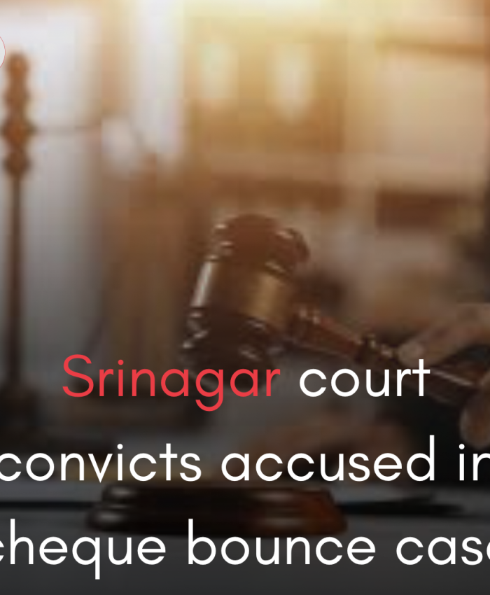 Srinagar court convicts accused in cheque bounce case