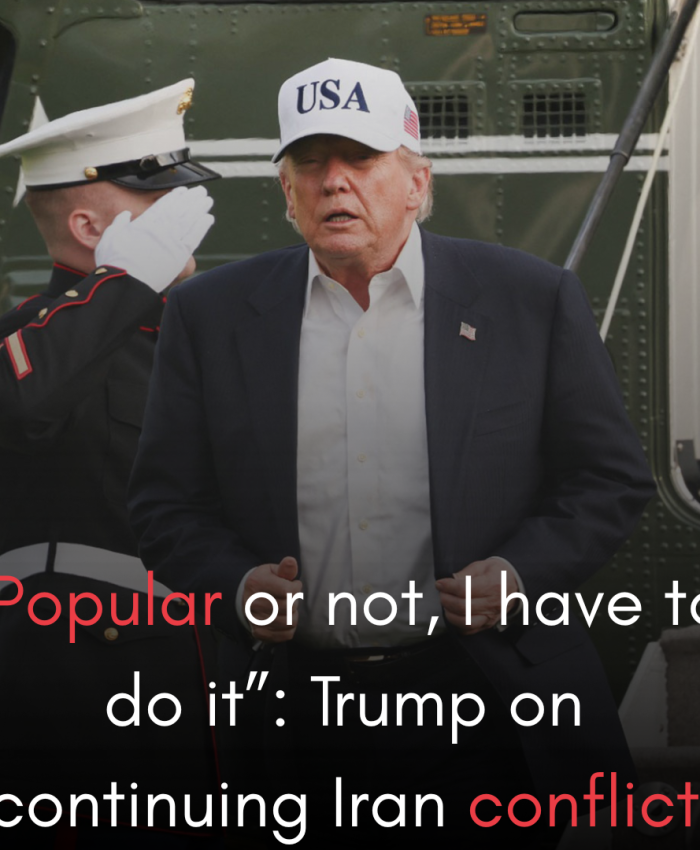 “Popular or not, I have to do it”: Trump on continuing Iran conflict