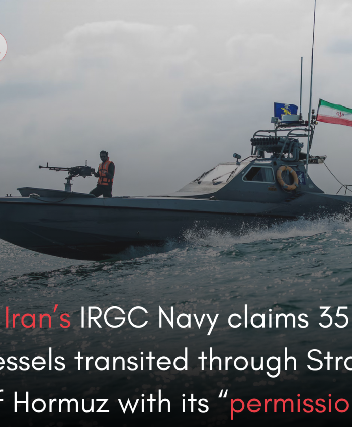 Iran’s IRGC Navy claims 35 vessels transited through Strait of Hormuz with its “permission”
