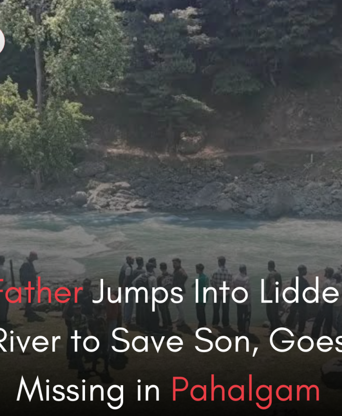 Father Jumps Into Lidder River to Save Son, Goes Missing in Pahalgam