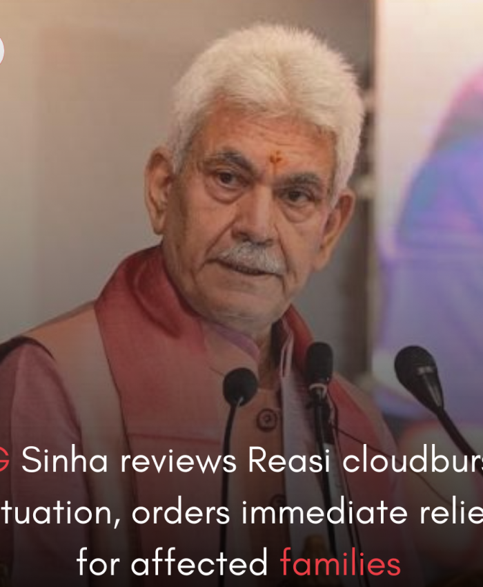LG Sinha reviews Reasi cloudburst situation, orders immediate relief for affected families